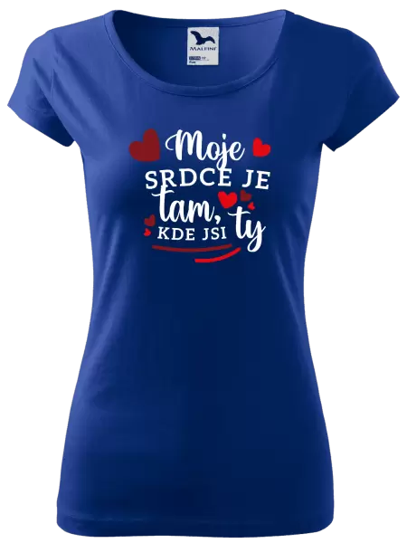 Dámské tričko Moje srdce je tam, kde jsi ty