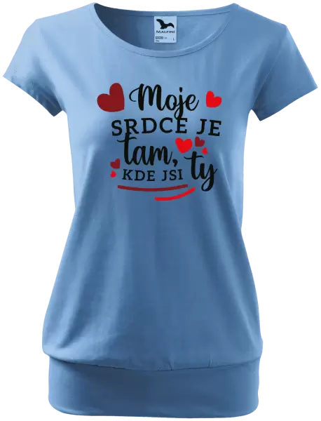 Dámské tričko Moje srdce je tam, kde jsi ty