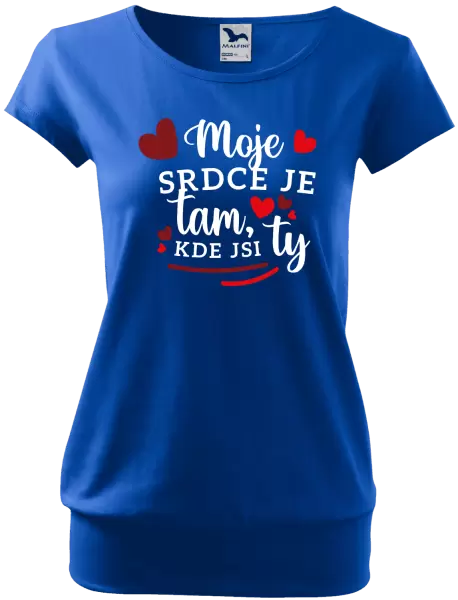 Dámské tričko Moje srdce je tam, kde jsi ty