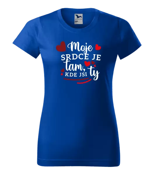 Dámské tričko Moje srdce je tam, kde jsi ty