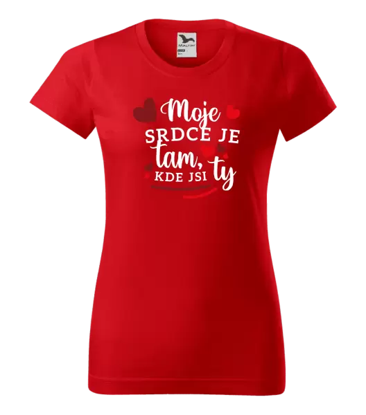 Dámské tričko Moje srdce je tam, kde jsi ty
