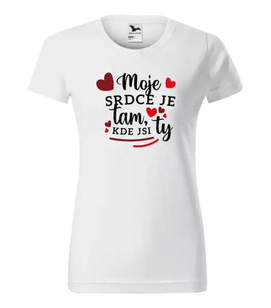 Dámské tričko Moje srdce je tam, kde jsi ty