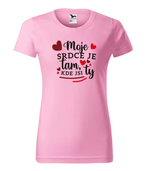 Dámské tričko Moje srdce je tam, kde jsi ty
