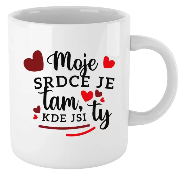 Hrnek Moje srdce je tam, kde jsi ty