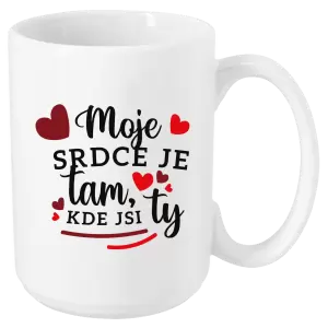 Hrnek Moje srdce je tam, kde jsi ty