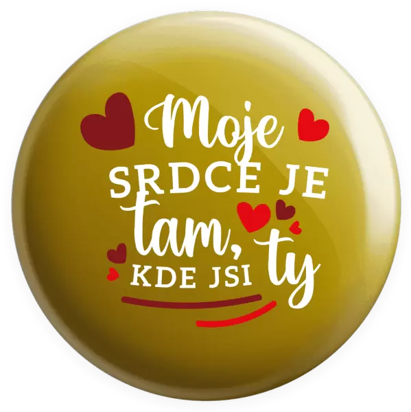 Placka Moje srdce je tam, kde jsi ty