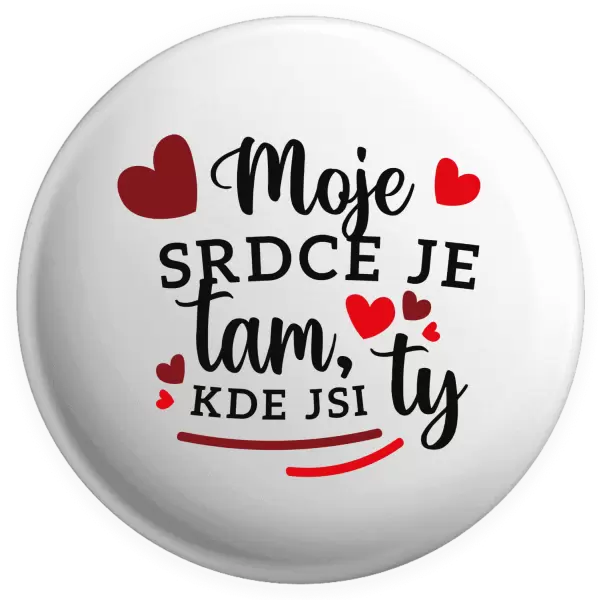 Placka Moje srdce je tam, kde jsi ty