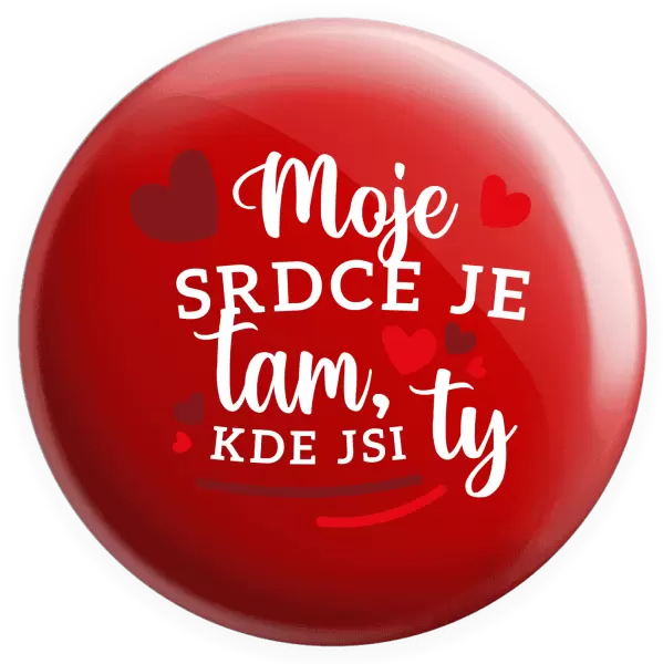Placka Moje srdce je tam, kde jsi ty