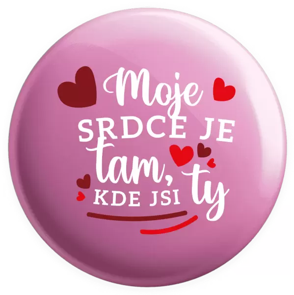 Placka Moje srdce je tam, kde jsi ty