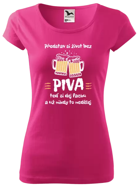 Dámské tričko Představ si život bez piva