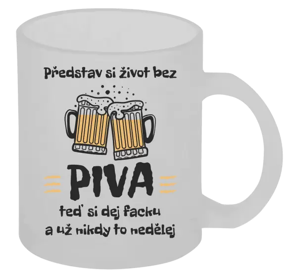 Hrnek Představ si život bez piva