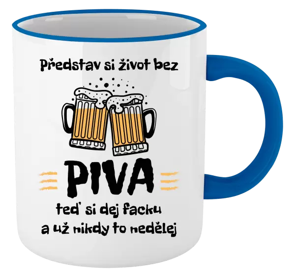 Hrnek Představ si život bez piva