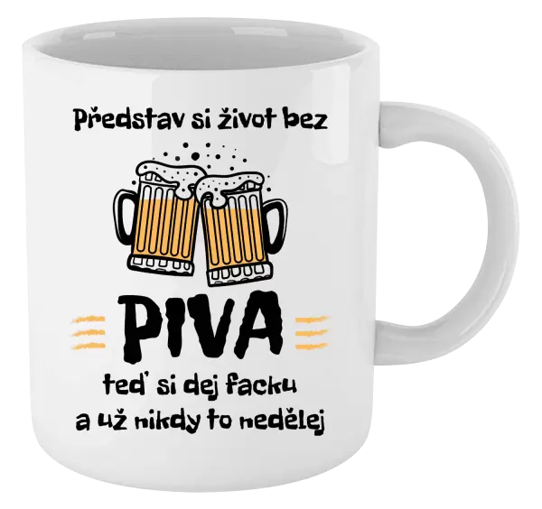 Hrnek Představ si život bez piva