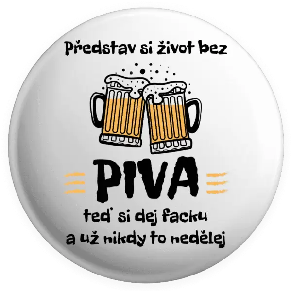 Placka Představ si život bez piva