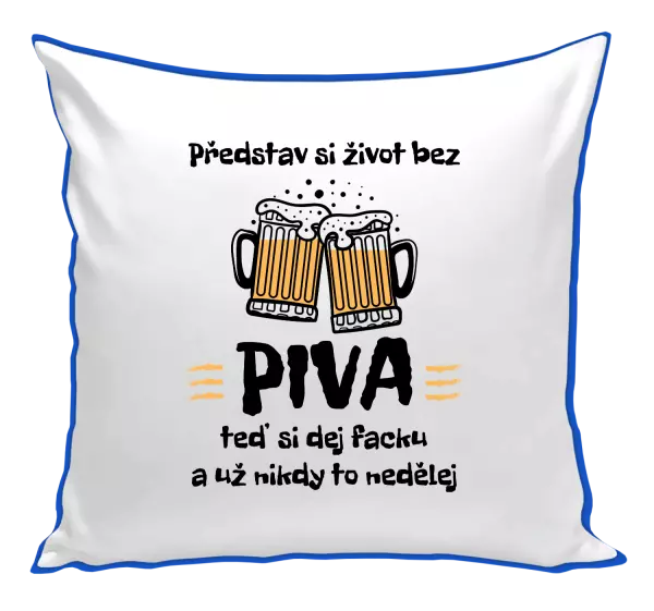 Polštář Představ si život bez piva