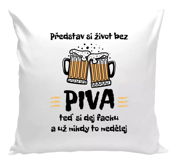 Polštář Představ si život bez piva