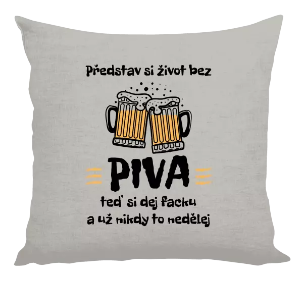 Polštář Představ si život bez piva