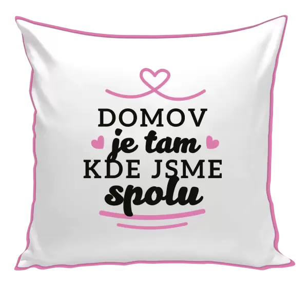 Polštář Domov je tam, kde jsme spolu