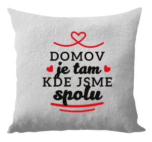 Polštář Domov je tam, kde jsme spolu