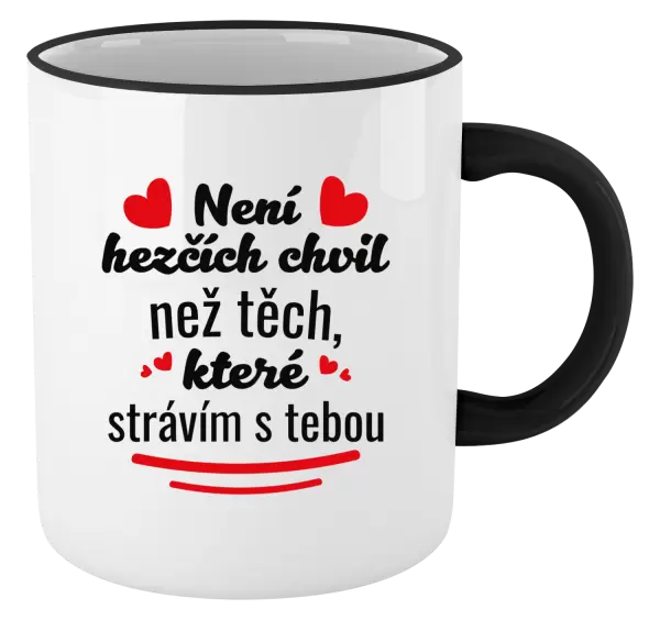 Hrnek Není hezčích chvil než těch, které strávím s tebou