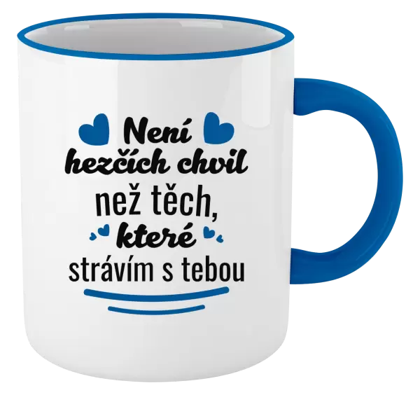 Hrnek Není hezčích chvil než těch, které strávím s tebou