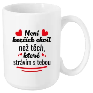 Hrnek Není hezčích chvil než těch, které strávím s tebou