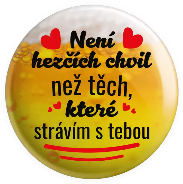 Placka Není hezčích chvil než těch, které strávím s tebou