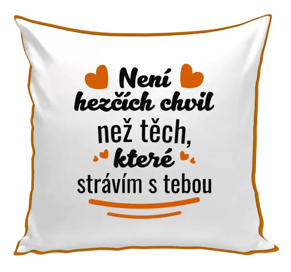 Polštář Není hezčích chvil než těch, které strávím s tebou
