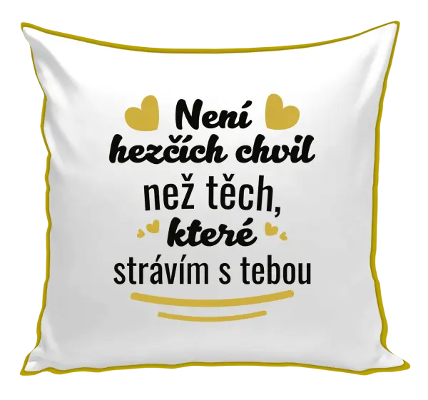 Polštář Není hezčích chvil než těch, které strávím s tebou