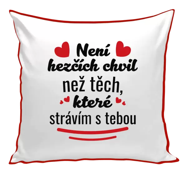 Polštář Není hezčích chvil než těch, které strávím s tebou