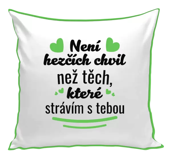 Polštář Není hezčích chvil než těch, které strávím s tebou