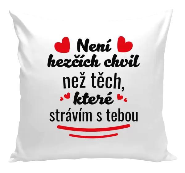 Polštář Není hezčích chvil než těch, které strávím s tebou
