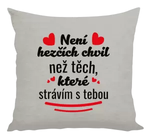 Polštář Není hezčích chvil než těch, které strávím s tebou