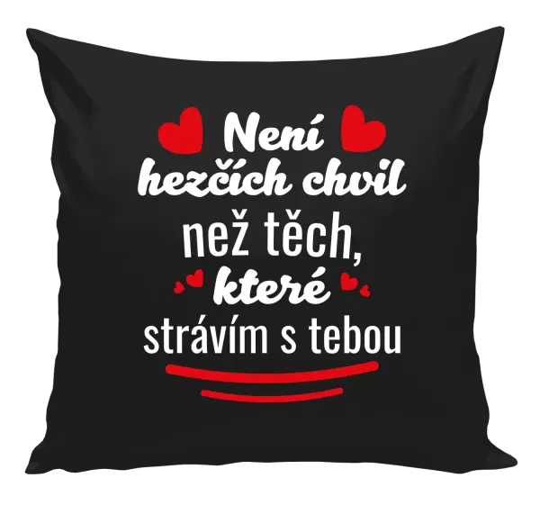 Polštář Není hezčích chvil než těch, které strávím s tebou