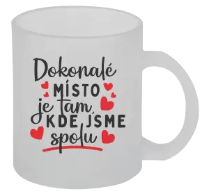 Hrnek Dokonalé místo je tam, kde jsme spolu