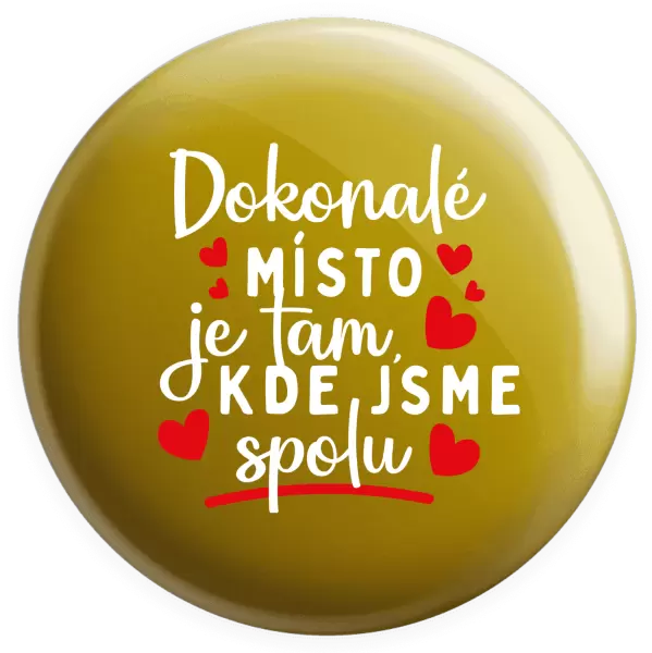Placka Dokonalé místo je tam, kde jsme spolu