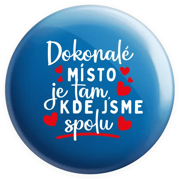 Placka Dokonalé místo je tam, kde jsme spolu