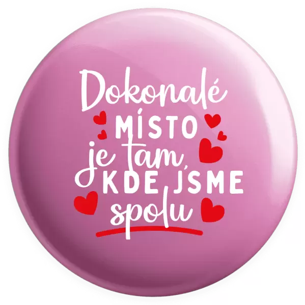 Placka Dokonalé místo je tam, kde jsme spolu