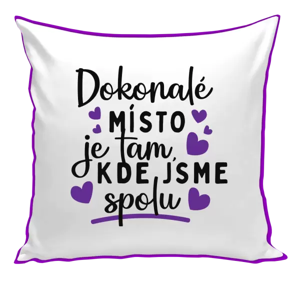 Polštář Dokonalé místo je tam, kde jsme spolu