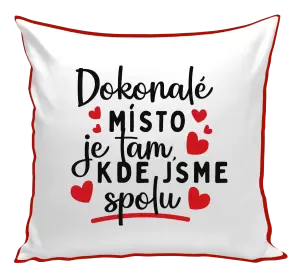 Polštář Dokonalé místo je tam, kde jsme spolu