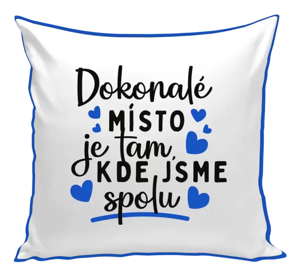 Polštář Dokonalé místo je tam, kde jsme spolu