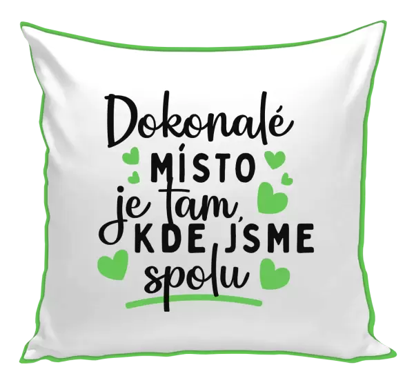 Polštář Dokonalé místo je tam, kde jsme spolu