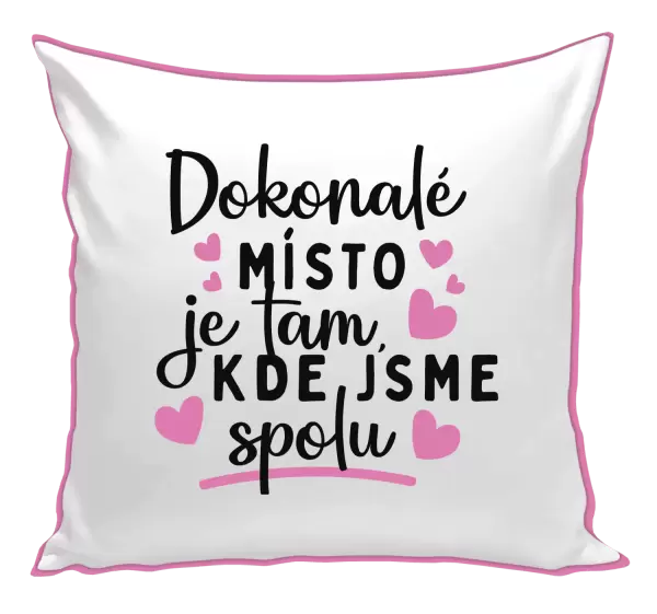 Polštář Dokonalé místo je tam, kde jsme spolu