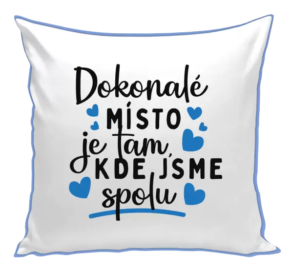 Polštář Dokonalé místo je tam, kde jsme spolu