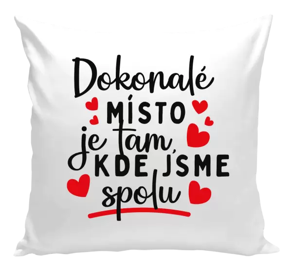 Polštář Dokonalé místo je tam, kde jsme spolu