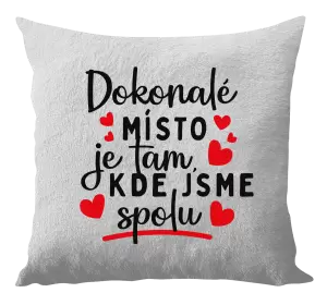 Polštář Dokonalé místo je tam, kde jsme spolu