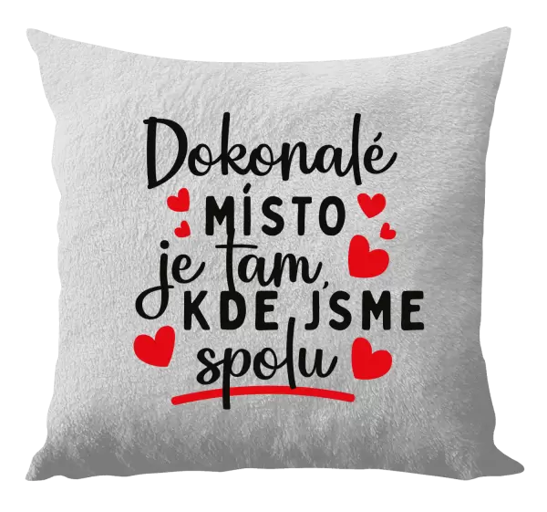 Polštář Dokonalé místo je tam, kde jsme spolu