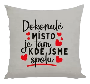 Polštář Dokonalé místo je tam, kde jsme spolu