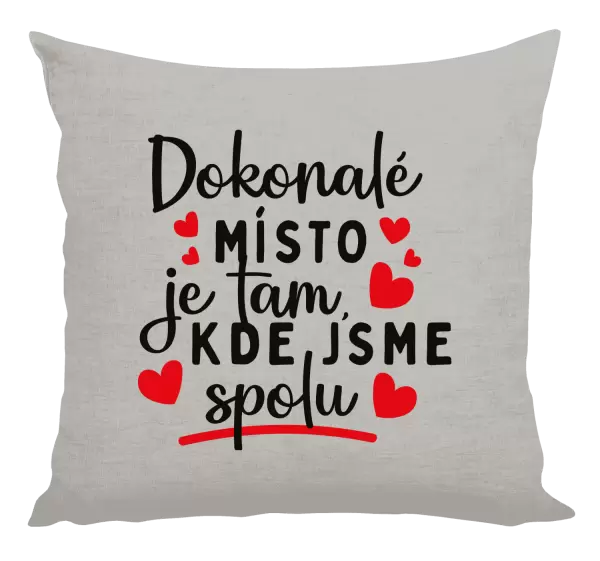 Polštář Dokonalé místo je tam, kde jsme spolu