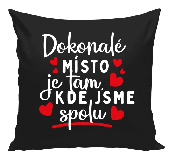 Polštář Dokonalé místo je tam, kde jsme spolu